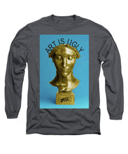Rise Art Is Ugly - Long Sleeve T-Shirt