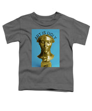 Rise Art Is Ugly - Toddler T-Shirt
