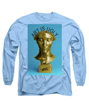 Rise Art Is Ugly - Long Sleeve T-Shirt