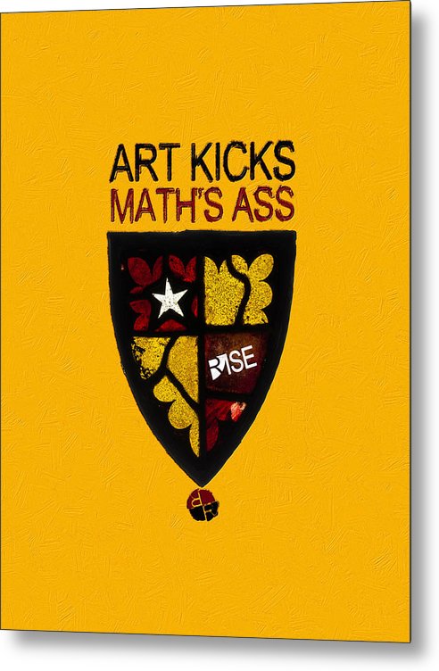 Rise Art Kicks Ass - Metal Print