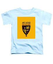 Rise Art Kicks Ass - Toddler T-Shirt