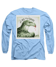 Rise In Art We Trust                                   - Long Sleeve T-Shirt